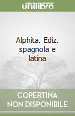 Alphita. Ediz. spagnola e latina