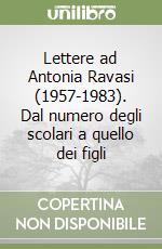 Lettere ad Antonia Ravasi (1957-1983). Dal numero degli scolari a quello dei figli libro