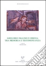 Gregorio Magno e l'eresia tra memoria e testimonianze. Atti dell'incontro di studio delle Università degli studi di perugia e di Lecce libro