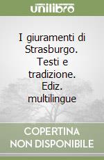 I giuramenti di Strasburgo. Testi e tradizione. Ediz. multilingue libro