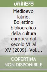 Medioevo latino. Bollettino bibliografico della cultura europea dal secolo VI al XV (2009). Vol. 30