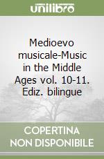 Medioevo musicale-Music in the Middle Ages vol. 10-11. Ediz. bilingue libro