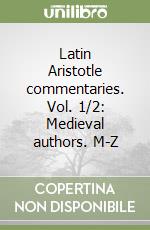 Latin Aristotle commentaries. Vol. 1/2: Medieval authors. M-Z libro