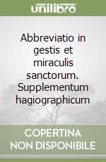 Abbreviatio in gestis et miraculis sanctorum. Supplementum hagiographicum libro