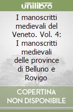 I manoscritti medievali del Veneto. Vol. 4: I manoscritti medievali delle province di Belluno e Rovigo