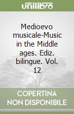 Medioevo musicale-Music in the Middle ages. Ediz. bilingue. Vol. 12 libro