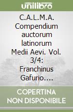 C.A.L.M.A. Compendium auctorum latinorum Medii Aevi. Vol. 3/4: Franchinus Gafurio. Franciscus Petrarcha libro