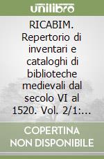 RICABIM. Repertorio di inventari e cataloghi di biblioteche medievali dal secolo VI al 1520. Vol. 2/1: Italia. Lombardia libro