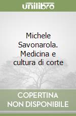 Michele Savonarola. Medicina e cultura di corte libro