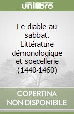 Le diable au sabbat. Littérature démonologique et soecellerie (1440-1460)