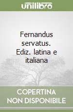 Fernandus servatus. Ediz. latina e italiana libro