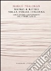 Metro e ritmo nella poesia italiana. Guida anomala ai fondamenti della versificazione libro