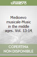 Medioevo musicale-Music in the middle ages. Vol. 13-14 libro