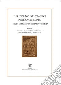Il ritorno dei classici nell'umanesimo. Studi in memoria di Gianvito Resta libro