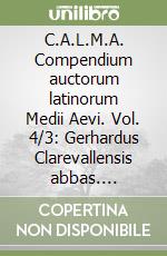 C.A.L.M.A. Compendium auctorum latinorum Medii Aevi. Vol. 4/3: Gerhardus Clarevallensis abbas. Giraldus Casaemarii abbas libro