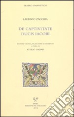 De captivitate ducis Iacobi. Testo latino e italiano libro