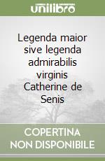 Legenda maior sive legenda admirabilis virginis Catherine de Senis libro