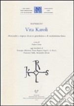 Vita Karoli. «Personalità e imprese di un re gradissimo e di meritatissima fama»