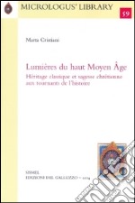 Lumières du haut Moyen Âge. Héritage classique et sagesse chrétienne aux tournants de l'histoire libro