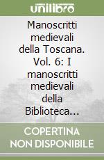 Manoscritti medievali della Toscana. Vol. 6: I manoscritti medievali della Biblioteca Capitolare Feliniana di Lucca