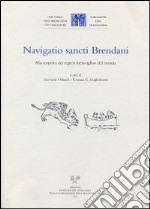 Navigatio sancti Brendani. Alla scoperta dei segreti meravigliosi del mondo. Ediz. multilingue libro