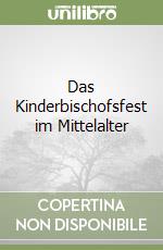 Das Kinderbischofsfest im Mittelalter