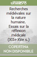 Recherches médiévales sur la nature humaine. Essais sur la réflexion médicale (XIIe-XVe s.) libro