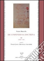 De conpendiosa doctrina. Testo latino a fronte. Vol. 3: Libri V-XX