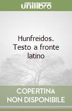 Hunfreidos. Testo a fronte latino libro