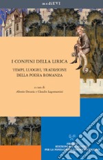 I confini della lirica. Tempi, luoghi, tradizione della poesia romanza