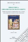 Bibliotheca Gregorii Magni. Manuscripta. Census of manuscripts of Gregory the great and his fortune (epitomes, anthologies, hagiographies, liturgy). Vol. 1: Aachen-Chur libro