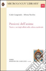 Passioni dell'anima. Teorie e usi degli affetti nella cultura medievale