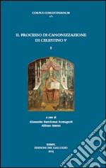 Il processo di canonizzazione di Celestino V. Testo latino a fonte libro