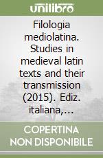 Filologia mediolatina. Studies in medieval latin texts and their transmission (2015). Ediz. italiana, inglese e francese. Vol. 22 libro