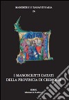 I manoscritti datati della provincia di Cremona libro di D'Agostino M. (cur.)