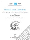 Miracula sancti Columbani. La reliquia e il giudizio regio-La relique et le jugement royal-Relic and Royal Judgment. Ediz. multilingue libro