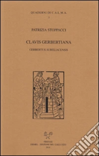 Clavis gerbertiana. Gerbertus aureliacensis
