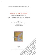 Angeliche visioni. Veronica da Binasco nella Milano del Rinascimento libro