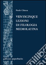 Venticinque lezioni di filologia mediolatina