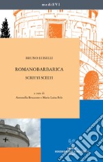 Romanobarbarica. Scritti scelti