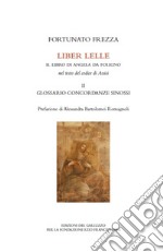 Liber Lelle. Il Libro di Angela da Foligno nel testo del codice di Assisi. Vol. 2: Glossario, concordanze, sinossi libro