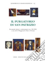 Il Purgatorio di san Patrizio. Documenti letterari e testimonianze di pellegrinaggio (secc. XII-XVI). Testo latino a fronte libro