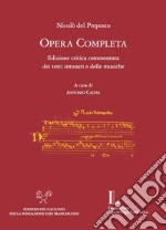 Opera completa. Edizione critica commentata dei testi intonati e delle musiche. Ediz. critica