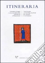 Itineraria. Letteratura di viaggio e conoscenza del mondo dall'Antichità al Rinascimento (2016). Vol. 15