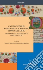 Catalogazione, storia della scrittura, storia del libro. I manoscritti datati d'Italia vent'anni dopo libro