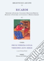 RICABIM. Repertorio di inventari e cataloghi di biblioteche medievali dal secolo VI al 1520. Vol. 4/1: Italia. Friuli Venezia Giulia, Trentino-Alto Adige libro