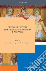 Cristo e il potere. Teologia, antropologia e politica