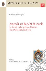 Animali sui banchi di scuola. Le favole dello Pseudo-Dositeo (ms. Paris, BnF, lat. 6503). Ediz. greco-latina e italiana