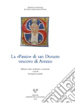 La passio di san Donato vescovo di Arezzo. Ediz. italiana e latina libro