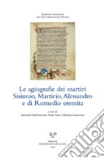 Le agiografie dei martiri Sisinnio, Martirio, Alessandro e di Romedio eremita libro